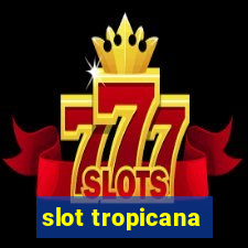 slot tropicana