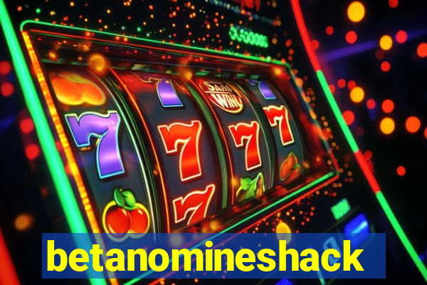 betanomineshack