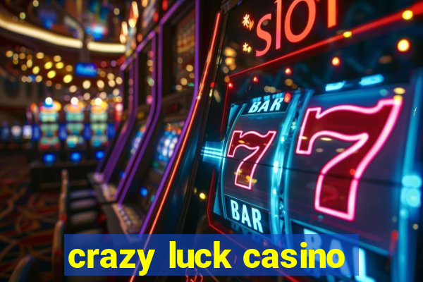 crazy luck casino