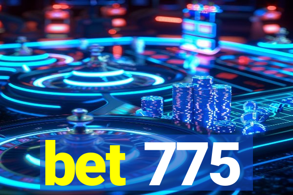 bet 775