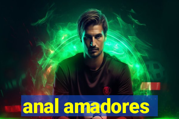 anal amadores