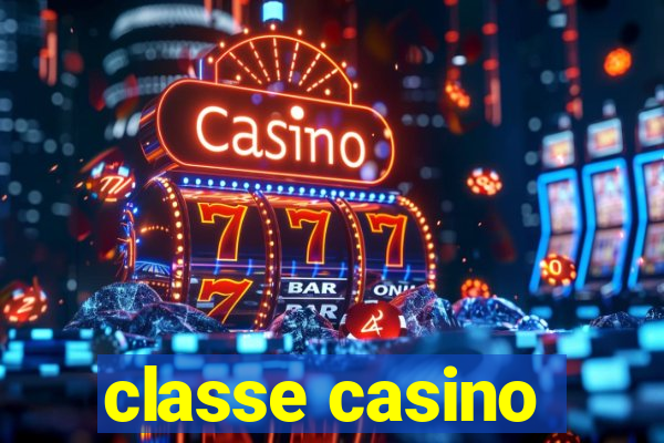 classe casino