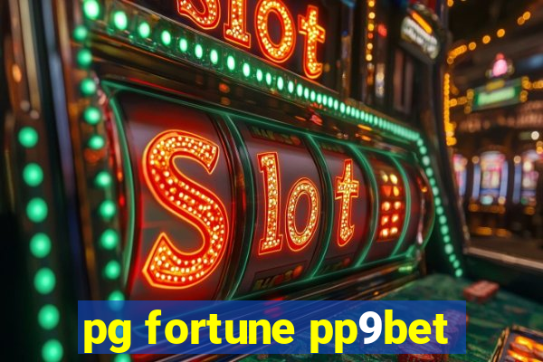 pg fortune pp9bet