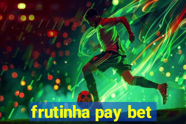 frutinha pay bet