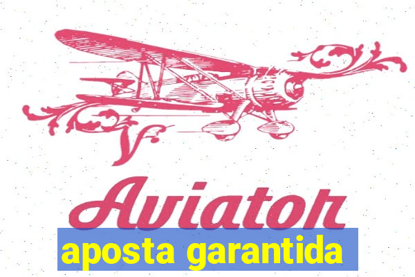 aposta garantida