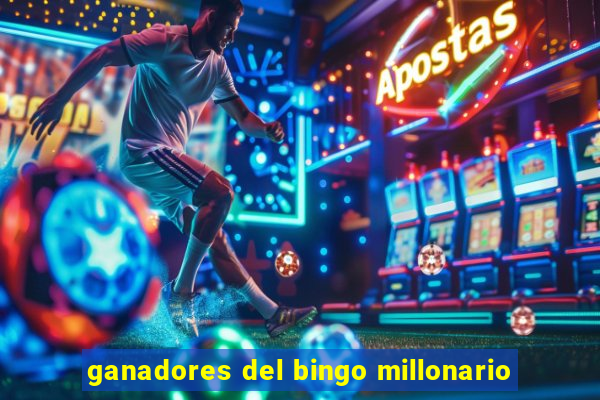 ganadores del bingo millonario