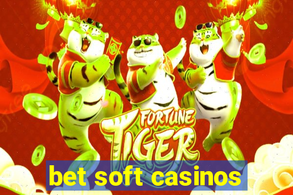 bet soft casinos