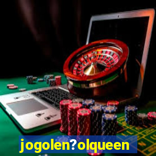 jogolen?olqueen