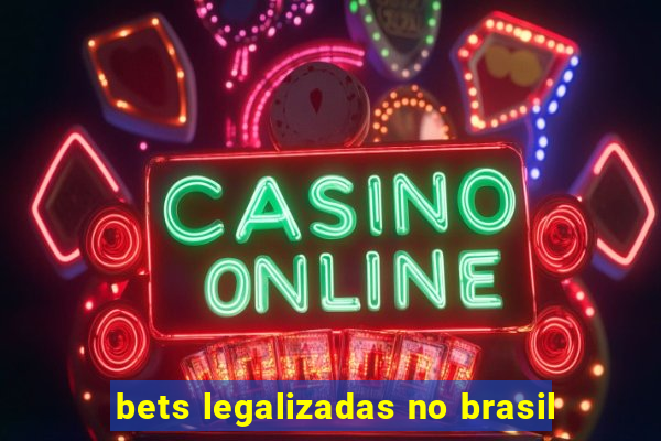 bets legalizadas no brasil