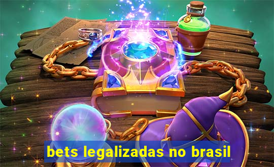 bets legalizadas no brasil