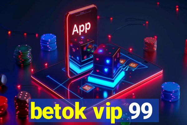 betok vip 99