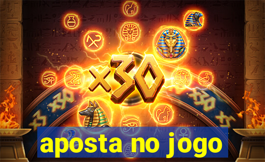 aposta no jogo