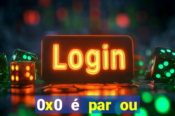 0x0 é par ou ímpar bet365