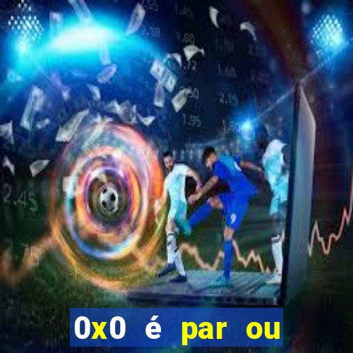 0x0 é par ou ímpar bet365