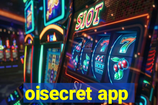 oisecret app