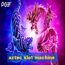 aztec slot machine