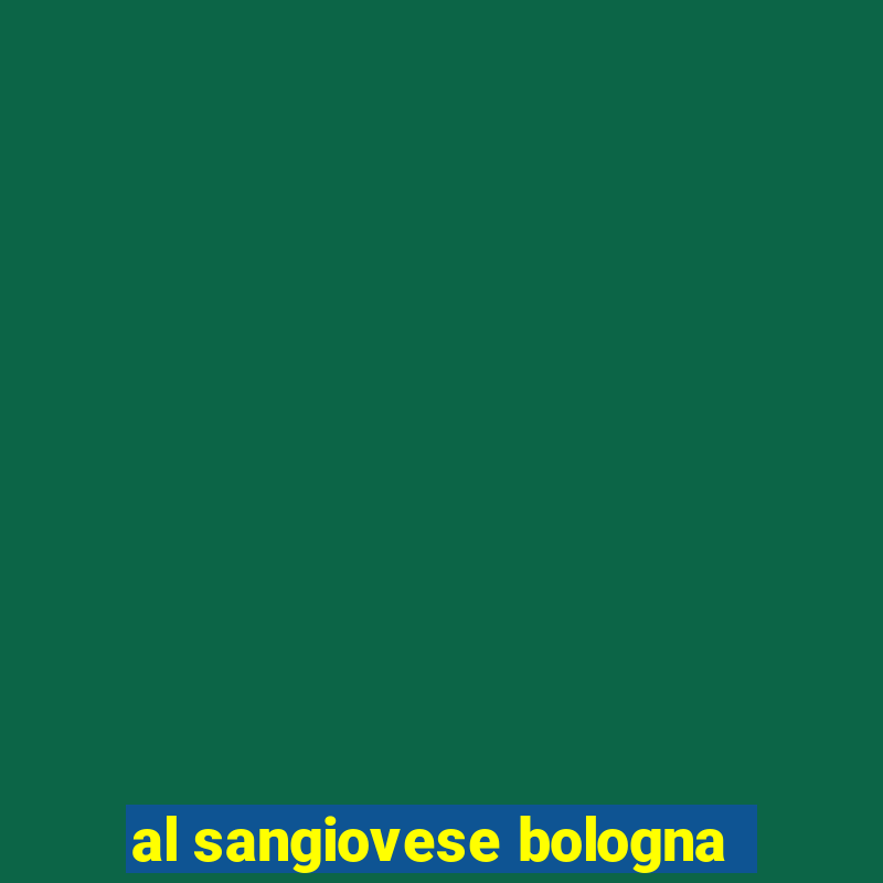 al sangiovese bologna