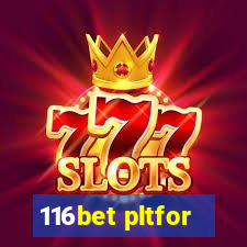 116bet pltfor