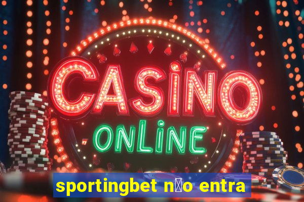 sportingbet n茫o entra