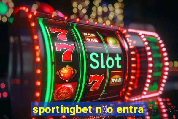 sportingbet n茫o entra