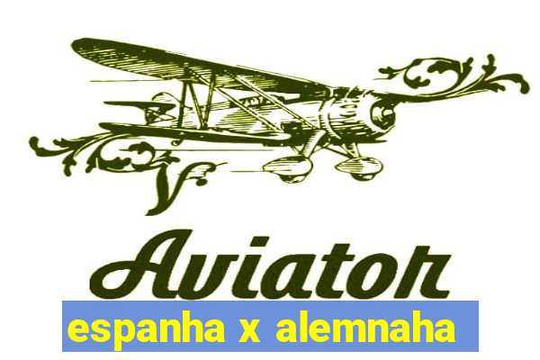 espanha x alemnaha