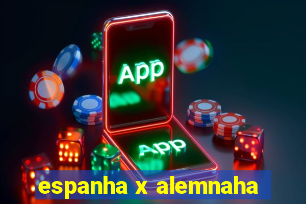 espanha x alemnaha