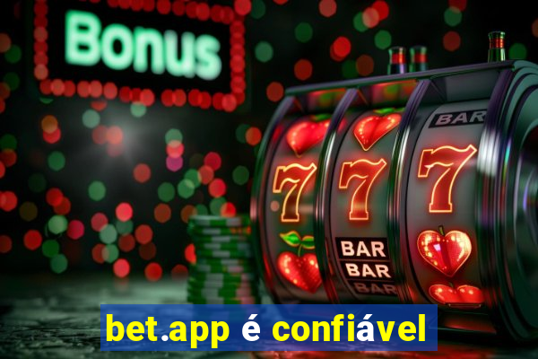 bet.app é confiável