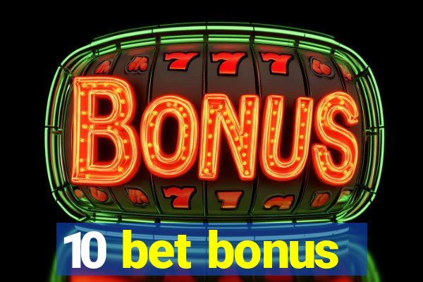 10 bet bonus