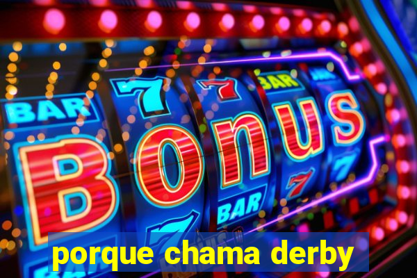 porque chama derby