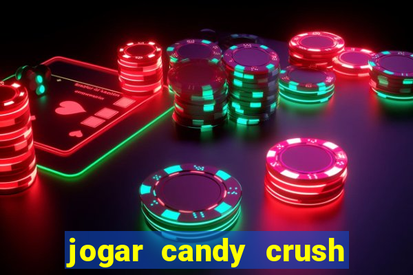 jogar candy crush e ganhar dinheiro