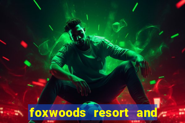 foxwoods resort and casino connecticut