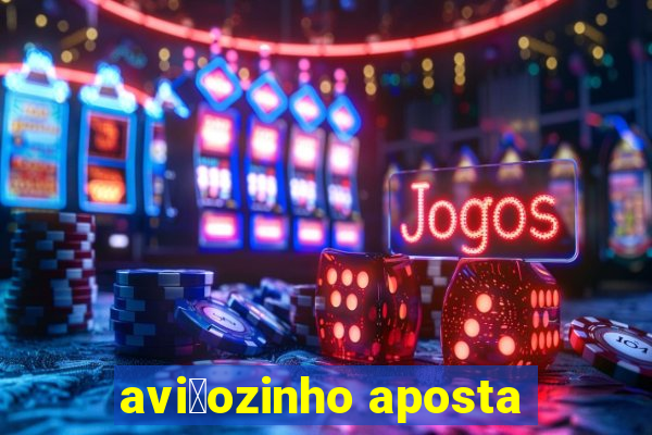 avi茫ozinho aposta