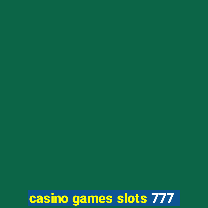 casino games slots 777