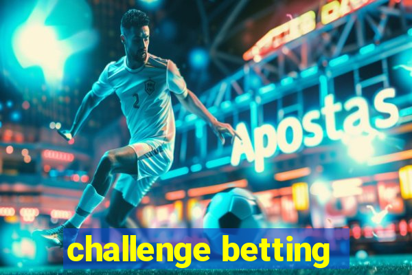 challenge betting