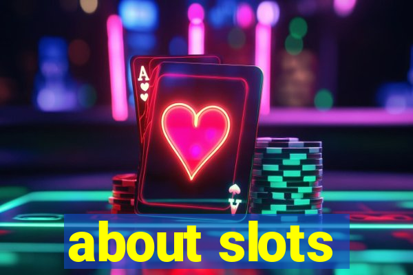 about slots