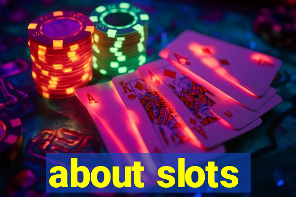 about slots