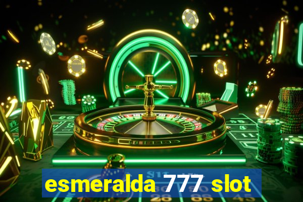 esmeralda 777 slot