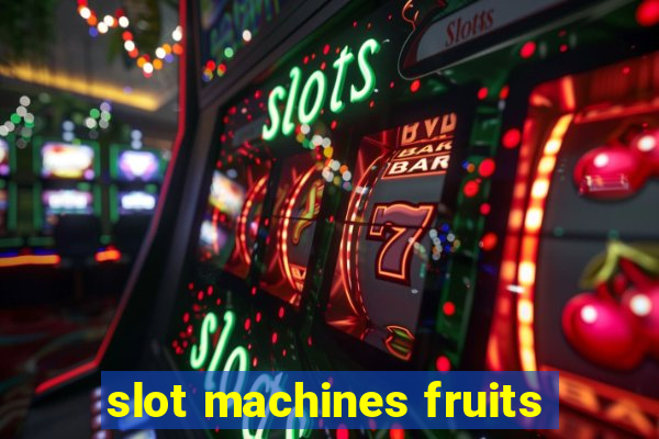 slot machines fruits