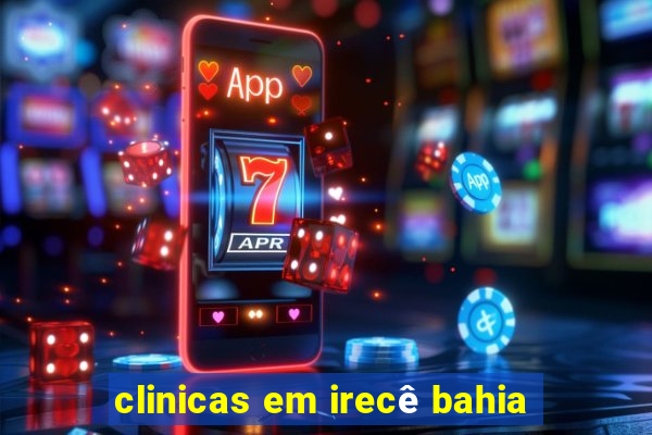 clinicas em irecê bahia