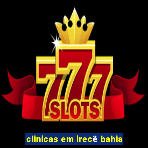 clinicas em irecê bahia