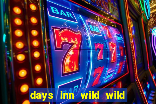 days inn wild wild west casino