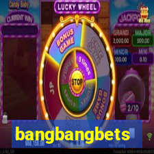 bangbangbets