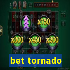 bet tornado