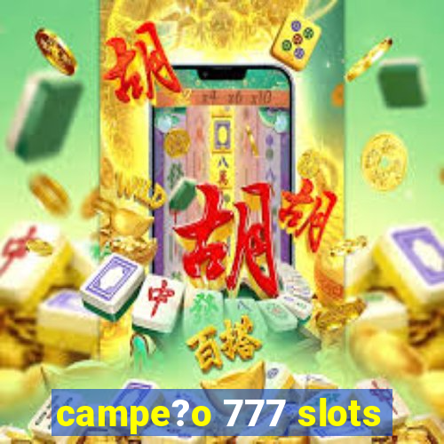 campe?o 777 slots