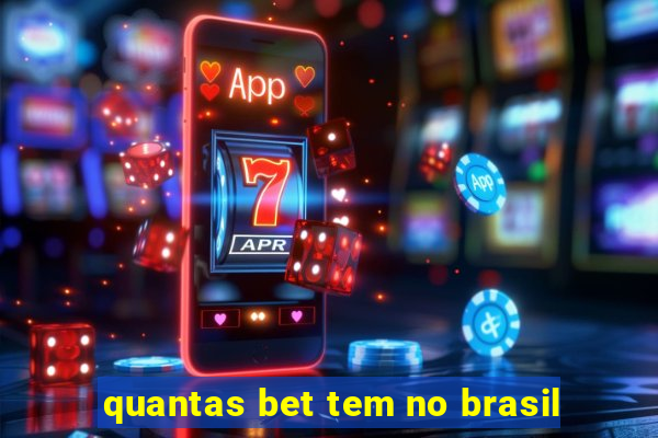 quantas bet tem no brasil