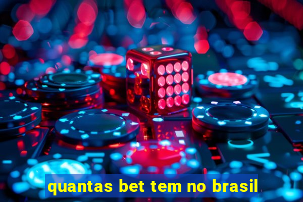 quantas bet tem no brasil