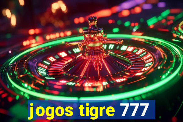 jogos tigre 777