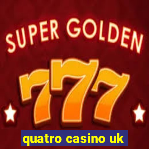 quatro casino uk