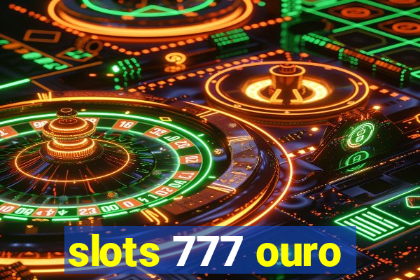 slots 777 ouro