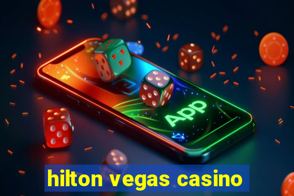 hilton vegas casino